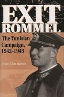 Exit Rommel: The Tunisian Campaign, 1942-1943