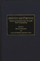 Addiction and Pregnancy: Empowering Recovery Through Peer Counseling