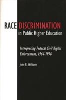 Race Discrimination in Public Higher Education: Interpreting Federal Civil Rights Enforcement, 1964-1996