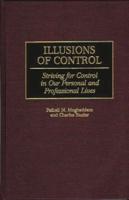 Illusions of Control: Striving for Control in Our Personal and Professional Lives