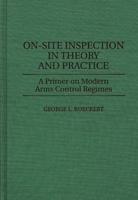 On-Site Inspection in Theory and Practice: A Primer on Modern Arms Control Regimes
