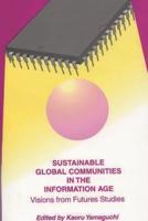 Sustainable Global Communities in the Information Age: Visions from Futures Studies