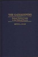 The Gatekeepers: Federal District Courts in the Political Process