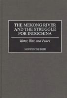 The Mekong River and the Struggle for Indochina