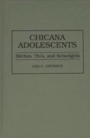 Chicana Adolescents: Bitches, 'Ho's, and Schoolgirls