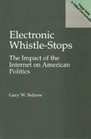 Electronic Whistle-Stops: The Impact of the Internet on American Politics