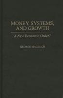 Money, Systems, and Growth: A New Economic Order?