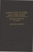 Language, Elites, and the State: Nationalism in Puerto Rico and Quebec