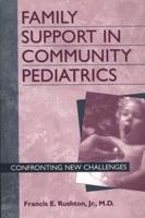 Family Support in Community Pediatrics: Confronting New Challenges