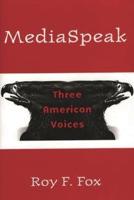 Mediaspeak: Three American Voices