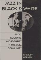 Jazz in Black and White: Race, Culture, and Identity in the Jazz Community