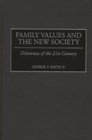 Family Values and the New Society: Dilemmas of the 21st Century