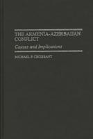 The Armenia-Azerbaijan Conflict: Causes and Implications