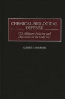 Chemical-Biological Defense: U.S. Military Policies and Decisions in the Gulf War