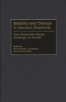 Stability and Change in German Elections: How Electorates Merge, Converge, or Collide