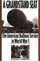 A Grandstand Seat: The American Balloon Service in World War I