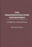 The Creation/Evolution Controversy: A Battle for Cultural Power