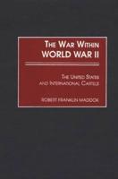 The War Within World War II: The United States and International Cartels
