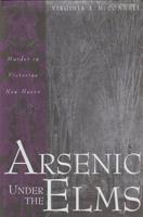 Arsenic Under the Elms: Murder in Victorian New Haven