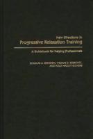 New Directions in Progressive Relaxation Training: A Guidebook for Helping Professionals