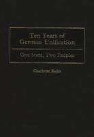 Ten Years of German Unification: One State, Two Peoples