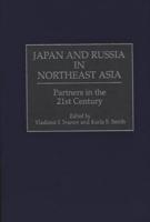 Japan and Russia in Northeast Asia: Partners in the 21st Century