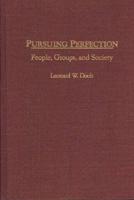 Pursuing Perfection: People, Groups, and Society
