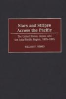 Stars and Stripes Across the Pacific: The United States, Japan, and the Asia/Pacific Region, 1895-1945