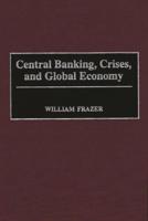 Central Banking, Crises, and Global Economy