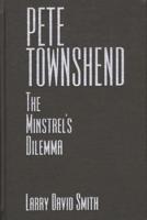 Pete Townshend: The Minstrel's Dilemma