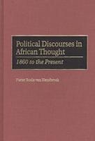 Political Discourses in African Thought: 1860 to the Present