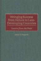 Wringing Success from Failure in Late-Developing Countries: Lessons from the Field