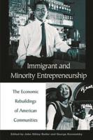 Immigrant and Minority Entrepreneurship: The Continuous Rebirth of American Communities