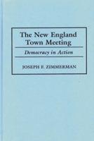 The New England Town Meeting: Democracy in Action