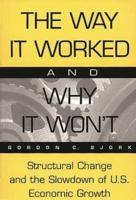 The Way It Worked and Why It Won't: Structural Change and the Slowdown of U.S. Economic Growth