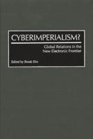 Cyberimperialism?: Global Relations in the New Electronic Frontier