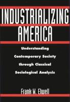 Industrializing America: Understanding Contemporary Society Through Classical Sociological Analysis