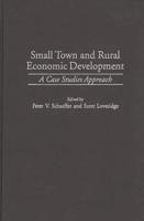 Small Town and Rural Economic Development: A Case Studies Approach