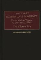 The Last Emerging Market: From Asian Tigers to African Lions? the Ghana File