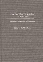 We Get What We Vote For... or Do We?: The Impact of Elections on Governing
