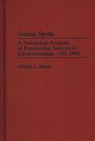 Seeing Spots: A Functional Analysis of Presidential Television Advertisements, 1952-1996