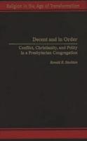 Decent and in Order: Conflict, Christianity, and Polity in a Presbyterian Congregation