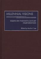Millennial Visions: Essays on Twentieth-Century Millenarianism