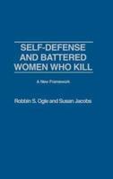 Self-Defense and Battered Women Who Kill