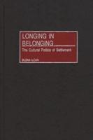 Longing in Belonging: The Cultural Politics of Settlement