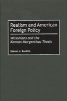 Realism and American Foreign Policy: Wilsonians and the Kennan-Morgenthau Thesis