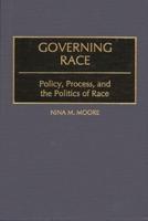 Governing Race: Policy, Process, and the Politics of Race