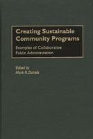Creating Sustainable Community Programs: Examples of Collaborative Public Administration