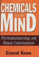Chemicals for the Mind: Psychopharmacology and Human Consciousness