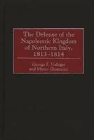 The Defense of the Napoleonic Kingdom of Northern Italy, 1813-1814